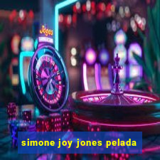 simone joy jones pelada